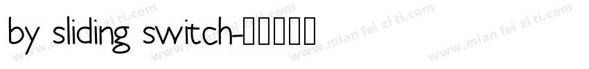 by sliding switch字体转换